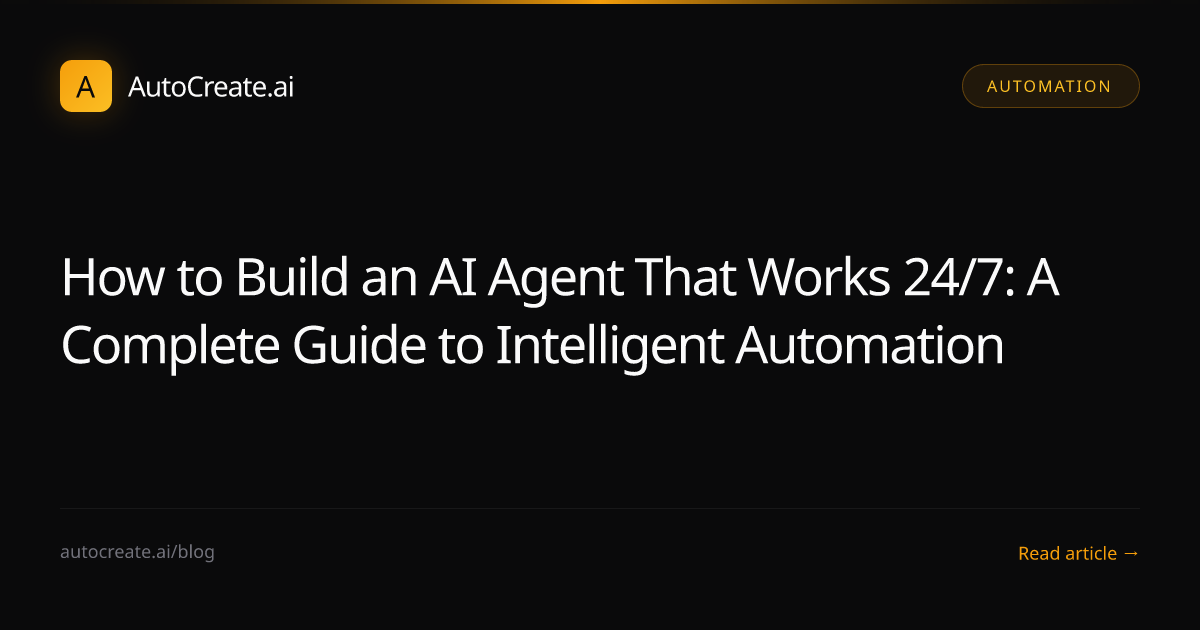 How to Build an AI Agent That Works 24/7: A Complete Guide to ...