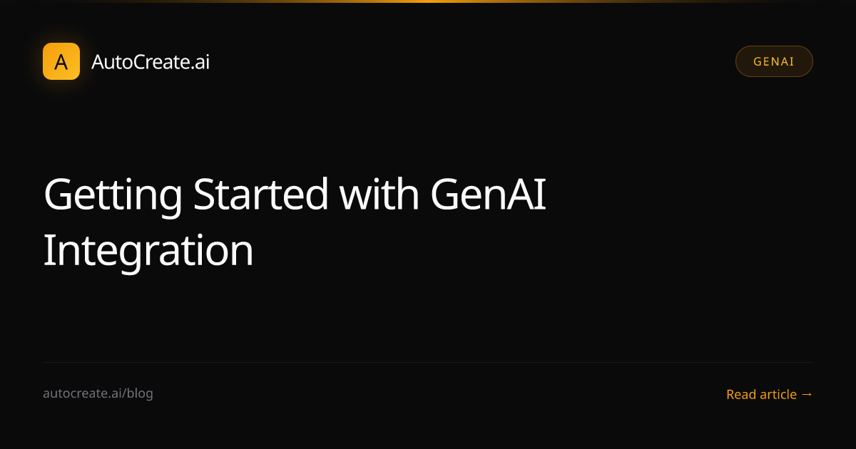 Getting Started with GenAI Integration | AutoCreate.ai